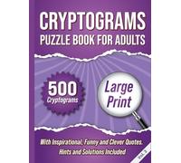 Cryptograms Puzzle Book For Adults: 500 Large Print Cryptograms With Inspirational, Funny and Clever Quotes. Hints and Solutions Included. Volume 3 (Hardcover)