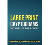 Cryptograms Puzzle Book For Adults 500 Large Print Cryptograms With Solutions: A Fun and Relaxing Brain Workout Filled with Inspirational Sayings and Clever Challenges