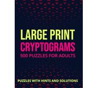 Cryptograms Puzzle Book For Adults 500 Large Print Cryptograms With Solutions: Decode Powerful Quotes That Inspire Positivity, Mental Clarity and Daily Motivation
