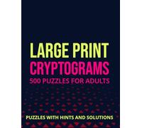 Cryptograms Puzzle Book For Adults 500 Large Print Cryptograms With Solutions: Train Your Brain with Engaging Cryptoquote Challenges That Inspire and Refresh the Mind