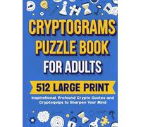 Cryptograms Puzzle Book For Adults: 512 Large Print Inspirational, Profound Crypto Quotes and Cryptoquips to Sharpen Your Mind (Hardcover)