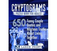 Cryptograms Puzzle Book for Adults: 650 Funny Couple Quotes and Hilarious Truths About Living Together (Cryptograms Compendium by Grace Keeper)