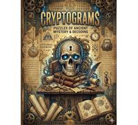 Cryptograms: Puzzles of Ancient Mystery & Decoding: Large Print Alchemy Ciphers, Secret Society Codes, and Lost History Knowledge for Adults