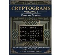 Cryptograms Volume 1: Famous Quotes: 200 Brain-Teasing Puzzles with Solutions