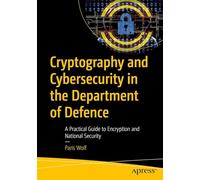Cryptography and Cybersecurity in the Department of Defence: A Practical Guide to Encryption and National Security