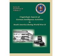 Cryptologic Aspects of German Intelligence Activities in South America During World War II