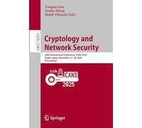 Cryptology and Network Security: 24th International Conference, CANS 2025, Osaka, Japan, November 17-20, 2025, Proceedings: 16351 (Lecture Notes in Computer Science)