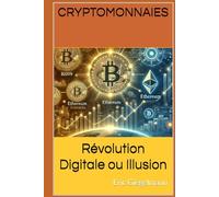 Cryptomonnaies: Révolution Digitale ou Illusion