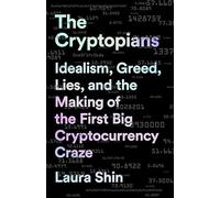 Cryptopians: Idealism, Greed, Lies, and the Making of the First Big Cryptocurrency Craze