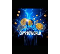 CRYPTOWORLD: Entra nel mondo delle criptovalute da 0