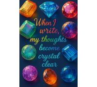 Crystal and Gemstone Journal Notebook. When I Write My Thoughts Become Crystal Clear.: Lined 6x9 composition book, harness the power of crystals for ... thinking. Best gift for women and girls.
