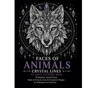 Crystal Animal Faces: 30 Intricate Geometric Wildlife Portraits to Color • An Adult Coloring Book
