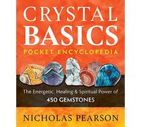 Crystal Basics Pocket Encyclopedia: The Energetic, Healing, and Spiritual Power of 450 Gemstones