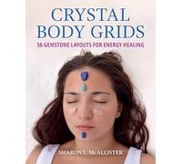 Crystal Body Grids: 56 Gemstone Layouts for Energy Healing