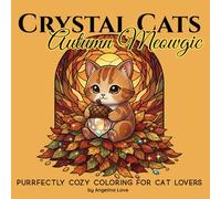 Crystal Cats: Autumn Meowgic: Purrfectly COZY Coloring for Cat Lovers