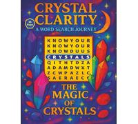 Crystal Clarity A Word Search Journey Puzzle Book: The Magic of Crystals for Adults Woman and Men Step Into A Radiant World Where Crystals Whisper Ancient Truths