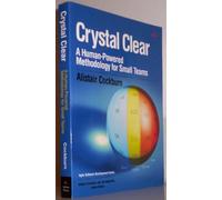 Crystal Clear: A Human-Powered Methodology for Small Teams: A Human-Powered Methodology for Small Teams (Agile Software Development Series)