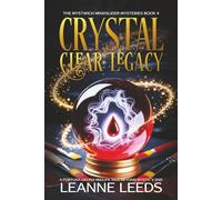 Crystal Clear Legacy: A Fortuna Delphi Midlife Tale Beyond Mystic’s End (The Mystwich Mindslider Mysteries)