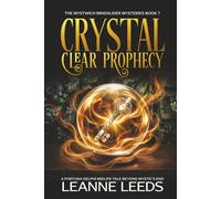 Crystal Clear Prophecy: A Fortuna Delphi Midlife Tale Beyond Mystic’s End: 6 (The Mystwich Mindslider Mysteries)