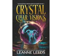 Crystal Clear Visions: A Fortuna Delphi Midlife Tale Beyond Mystic’s End (The Mystwich Mindslider Mysteries)