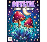 Crystal Coloring Book: Beautiful Crystal Shapes, Decorative Gemstone Designs, and Elegant Mineral Art Scenes