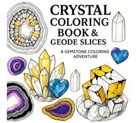 Crystal Coloring Book & Geode Slices: A Gemstone Coloring Adventure with Stories, Facts & Crystal Cards