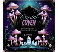 Crystal Coven: a Witch's guide to Mushrooms & Magic