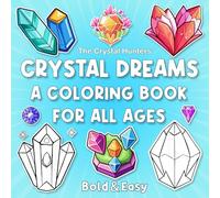 Crystal Dreams: A Coloring Book for All Ages: Simple Crystal Designs for your Relaxation (Bold and Easy Coloring)