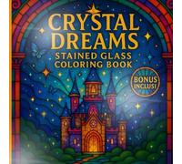 Crystal Dreams: Stained Glass coloring book