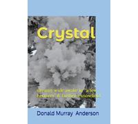 Crystal: dreamy wide awake in “a few hectares” & farther a snowfield (Terrian Journals: Living As A Newcomer)