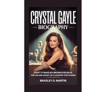 CRYSTAL GAYLE BIOGRAPHY: Don’t It Make My Brown Eyes Blue - The Life and Legacy of a Country-Pop Legend