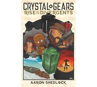 Crystal Gears: Rise of the Divergents