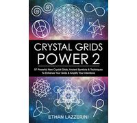 Crystal Grids Power 2: 57 Powerful New Crystal Grids, Ancient Symbols & Techniques to Enhance Your Grids & Amplify Your Intentions (Crystal Grids Power Series)