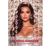 CRYSTAL HARMONY - Adult Coloring Book | Realistic Grayscale Portraits | Stunning female portraits to color | for Adults: English Edition (Colorful Adventures)