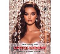 CRYSTAL HARMONY - Adult Coloring Book | Realistic Grayscale Portraits | Stunning female portraits to color | for Adults: English Edition (Colorful Adventures)