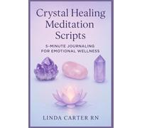 Crystal Healing Meditation Scripts: 5-Minute Journaling for Emotional Wellness