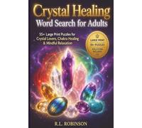 Crystal Healing Word Search for Adults: 55+ Large-Print Puzzles Featuring Healing Crystals, Gemstones, Chakras, Mindfulness & Positive Energy