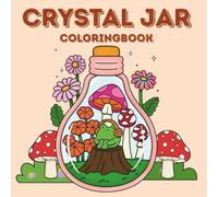 Crystal Jar Coloring Book for Kids & Teens: 50 Magical and Cute Illustrations of Fantasy Worlds, Terrariums, Nature, and Oceans Inside Mason Jars - A Whimsical and Relaxing Activity