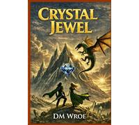 Crystal Jewel: A magical quest filled with wizards, dragons, and danger, perfect for young fantasy fans