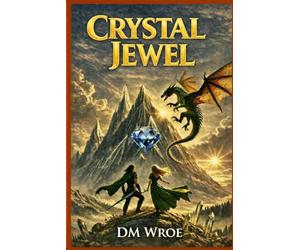 Crystal Jewel: A magical quest filled with wizards, dragons, and danger, perfect for young fantasy fans