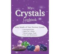 Crystal Logbook: Record and Explore Your Crystals, Gemstones & Healing Stones Collection