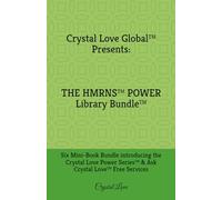 Crystal Love Global Presents: The HMRNS Power Library: Six Mini-Book Bundle introducing the Crystal Love Power Series™ & Ask Crystal Love™ Free Services
