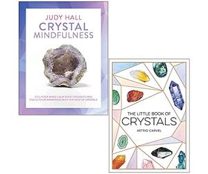 Crystal Mindfulness By Judy Hall & The Little Book of Crystals By Astrid Carvel 2 Books Collection Set