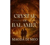 Crystal of Balamkú: English Edition (Isabel & the Lost Relics)