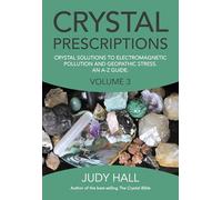 Crystal Prescriptions volume 3: Crystal Solutions to Electromagnetic Pollution and Geopathic Stress: An A-Z Guide (Crystal Prescriptions: Crystal ... and Geopathic Stress. An A-Z Guide.)