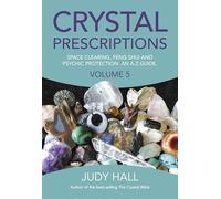 Crystal Prescriptions volume 5: The A-Z Guide to Space Clearing, Feng Shui and Psychic Protection Crystals (Crystal Prescriptions: Space Clearing, Feng Shui and Psychic Protection. An A-Z Guide)