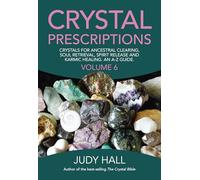 Crystal Prescriptions volume 6: Crystals for Ancestral Clearing, Soul Retrieval, Spirit Release and Karmic Healing. an A-Z Guide. (Crystal ... Release and Karmic Healing. An AZ Guide)