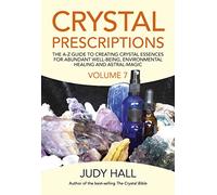 Crystal Prescriptions volume 7: The A-Z Guide to Creating Crystal Essences for Abundant Well-Being, Environmental Healing and Astral Magic
