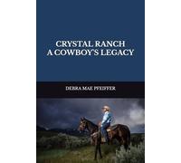 CRYSTAL RANCH A COWBOY'S LEGACY: 2 (LOVE AT CRYSTAL RANCH SERIES BOOK 1 of 2 CRYSTAL RANCH A COWBOYS LEGACY Book 2 of 2)