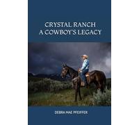 CRYSTAL RANCH A COWBOY'S LEGACY (LOVE AT CRYSTAL RANCH SERIES BOOK 1 of 2 CRYSTAL RANCH A COWBOYS LEGACY Book 2 of 2)